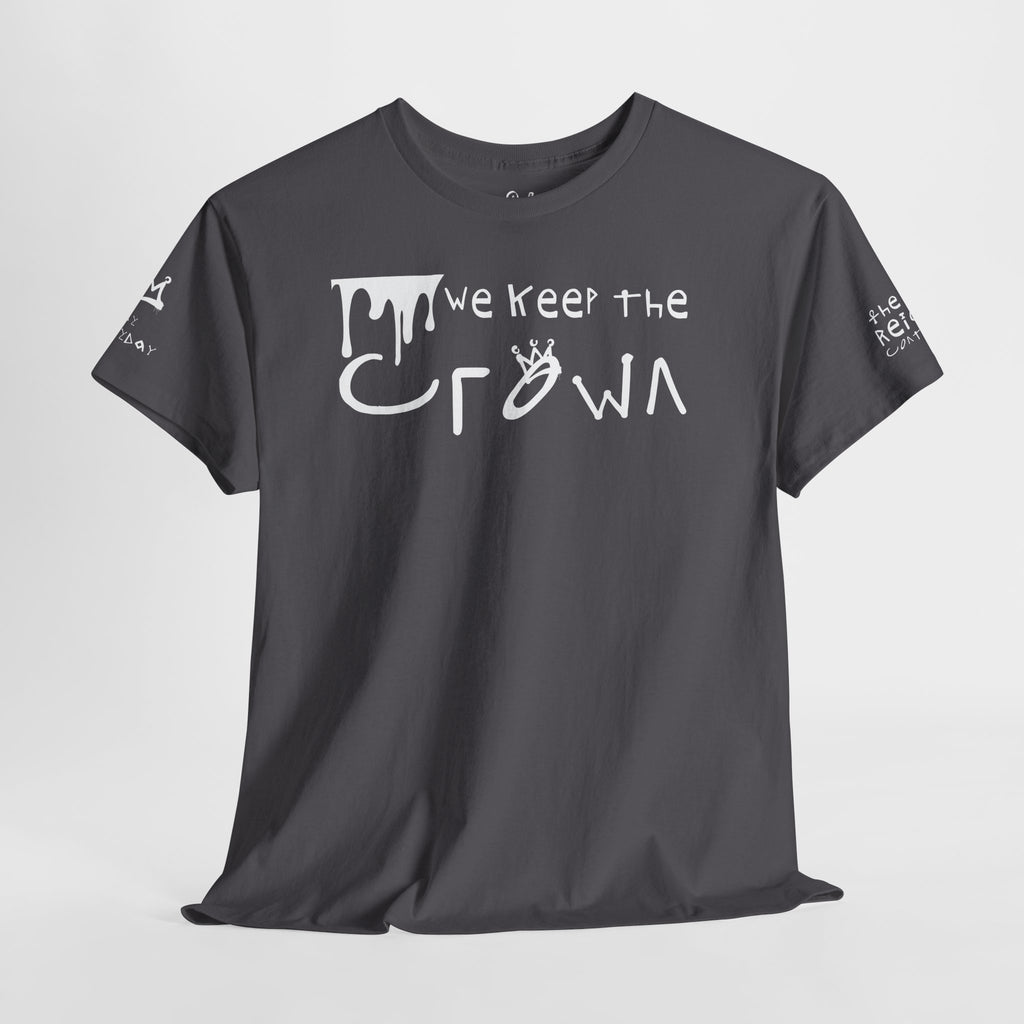 Crown Keepers Graphic Tee — "We Keep the Crown" Streetwear Drip T‑Shirt "The Reign Continues"