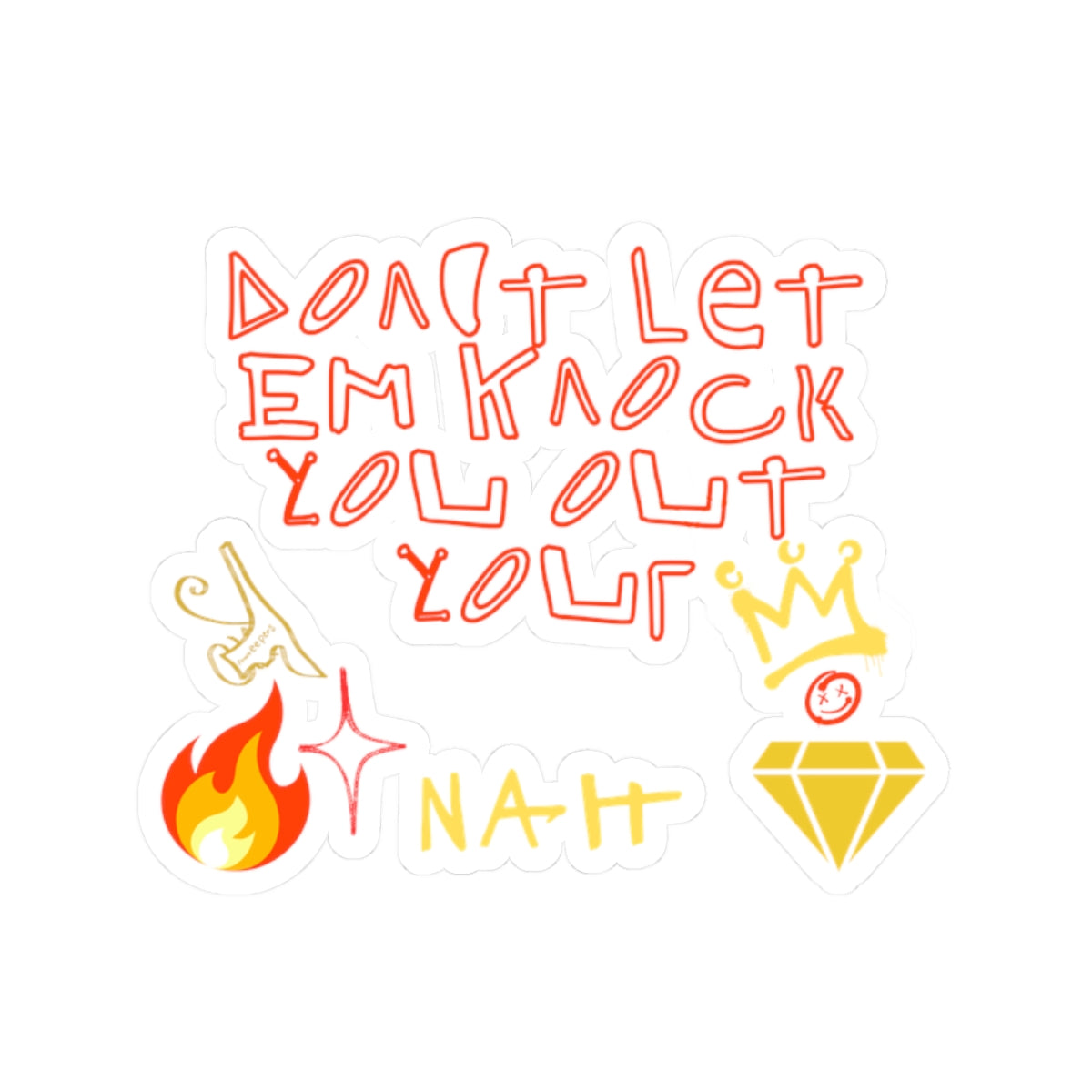 Kiss-Cut Sticker Sheet — “Don’t Let ’Em Knock You Out Your Crown ” Motivational Vinyl Stickers (Flame, Crown, Diamond, Nah)