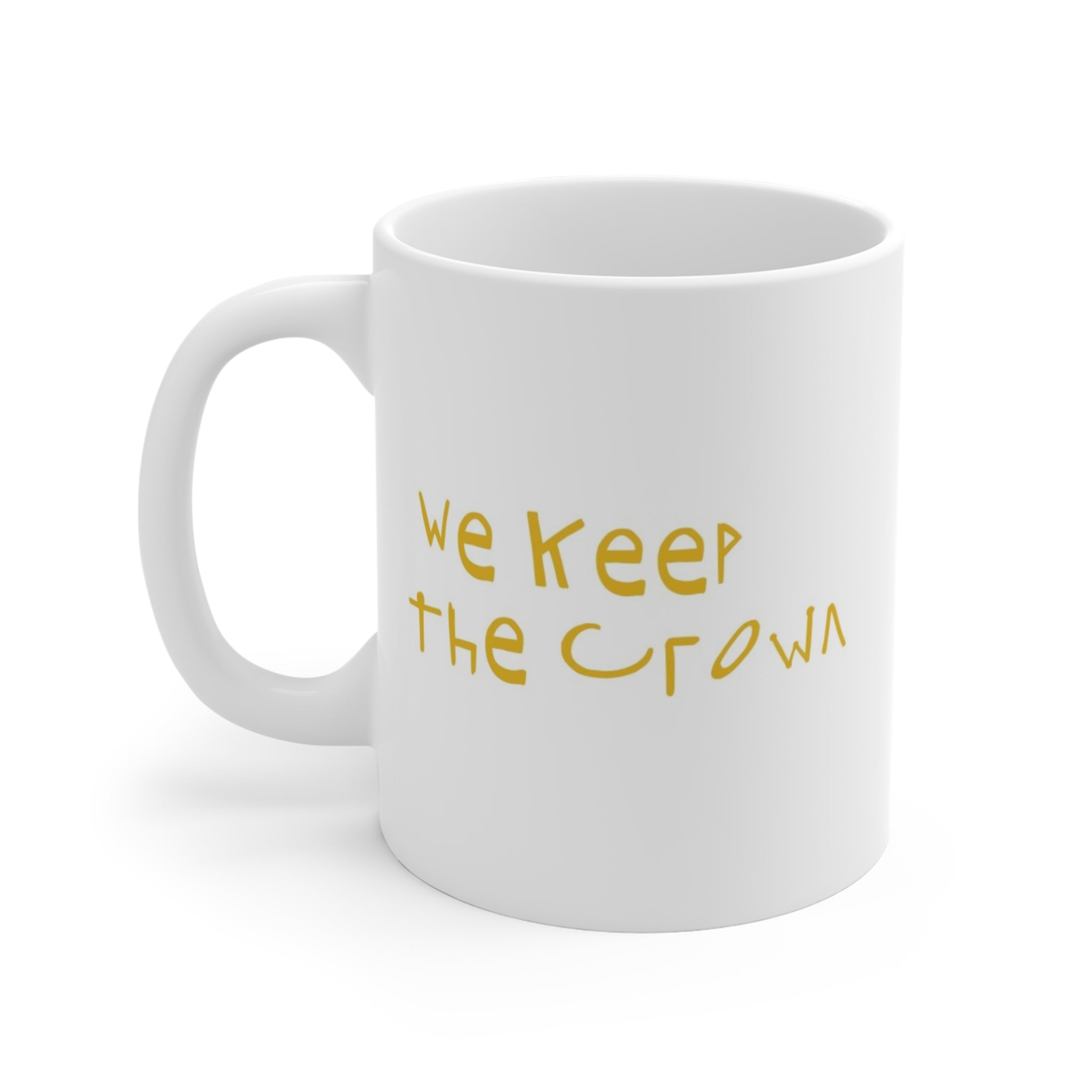 "Crown Keepers" Handwritten Font Gold Minimalist Coffee Mug "We Keep the Crown"